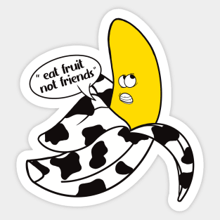 Banana in a black and white onesie saying ''Eat fruit not friends'' Sticker